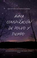 UNA CONSPIRACIÓN DE POLVO Y TIEMPO: Una novela histórica de suspenso sobre legado, mentiras y sangre B0FTDXHJ99 Book Cover