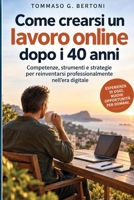 Come crearsi un lavoro online dopo i 40 anni: Competenze, strumenti e strategie per reinventarsi professionalmente nell’era digitale (Italian Edition) B0HKFH16P8 Book Cover