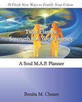 Twin Flames: Strength for Your Journey: 30 Fresh New Ways to Fortify Your Union 1796492612 Book Cover