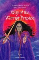 Way of the Warrior Priestess: A Handbook for the Empowerment of the Woman of the 21st Century 0738804614 Book Cover