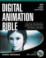 Digital Animation Bible: Creating Professional Animation with 3ds Max, Lightwave, and Maya 0071414940 Book Cover
