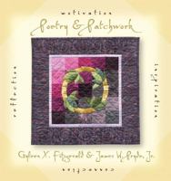 Poetry & Patchwork: Inspiration, Motivation, Connection, Reflection 0976821524 Book Cover