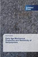 Early Age Mechanical Properties and Resistivity of Geopolymers 6138828623 Book Cover