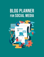 Blog Planner For Social Media: The Online Content Creation Workbook For Bloggers, Writers, And Digital Entrepreneurs 1699039453 Book Cover