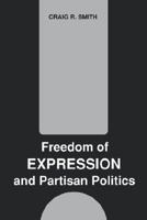 Freedom of Expression and Partisan Politics 0872496384 Book Cover
