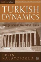 Turkish Dynamics: Bridge Across Troubled Lands (Middle East in Focus) B00E3W4WMS Book Cover
