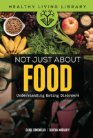 Not Just about Food: Understanding Eating Disorders 1541588940 Book Cover