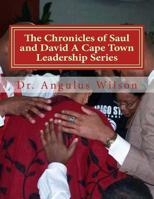 The Chronicles of Saul and David A Cape Town Leadership Series: Biblical Sermons for Pastors 1547227125 Book Cover