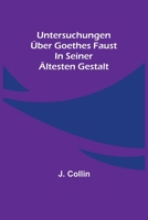 Untersuchungen über Goethes Faust in seiner ältesten Gestalt 9356704007 Book Cover