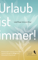 Urlaub ist immer!: 111 Tage für mehr Achtsamkeit und Lebensfreude 3347177401 Book Cover
