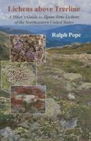 Lichens above Treeline: A Hiker's Guide to Alpine Zone Lichens of the Northeastern United States 1584654023 Book Cover
