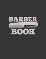 Barber Appointment Book: Appointment Book 55 Weeks 4 Column Monday - Sunday Schedule 30 Minute Interval 167123250X Book Cover