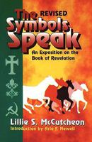 The symbols speak: An exposition of the Revelation 1933304243 Book Cover