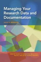 Managing Your Research Data and Documentation (Concise Guides to Conducting Behavioral, Health, and Social Science Research) 1433827093 Book Cover