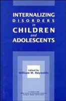 Internalizing Disorders in Children and Adolescents (Wiley Series on Personality Processes) 0471506486 Book Cover