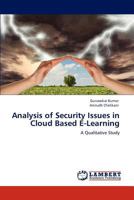 Analysis of Security Issues in Cloud Based E-Learning: A Qualitative Study 3848407353 Book Cover