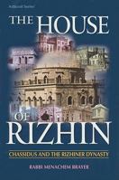 House of Rizhim: Chassidus and the Rizhiner Dynasty (Artscroll Series) 1578197945 Book Cover