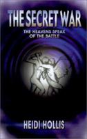 The Secret War: The Heavens Speak of the Battle 0595203310 Book Cover
