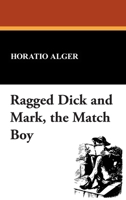 Ragged Dick and Mark, The Match Boy: Two Novels 0020413904 Book Cover