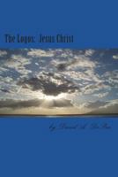 The Logos: Jesus Christ 1722365870 Book Cover