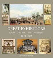 Great Exhibitions: London-New York-Paris 1851-1900 1851495274 Book Cover