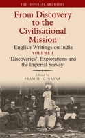 ‘Discoveries’, Explorations and the Imperial Survey: From Discovery to the Civilizational Mission: English Writings on India, The Imperial Archive, Volume 1 9354356583 Book Cover