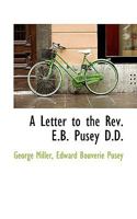 A Letter to the Rev. E.B. Pusey D.D 0526118792 Book Cover