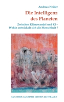 Die Intelligenz des Planeten: Zwischen Klimawandel und KI - Wohin entwickelt sich die Menschheit? (German Edition) 3769314034 Book Cover