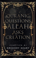 Quranic Questions Allah Asks Creation B0CV4N3WZD Book Cover