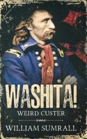 Washita!: Weird Custer 0997375477 Book Cover
