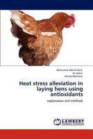 Heat stress alleviation in laying hens using antioxidants: explanation and methods 3845406054 Book Cover