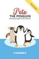 Pete the Penguin: The Fastest Penguin on the Antarctic B0BTBK7YL8 Book Cover