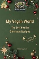My Vegan World: The Best Healthy Christmas Recipes B0DPDHNPTB Book Cover
