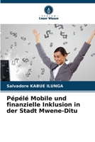 Pépélé Mobile und finanzielle Inklusion in der Stadt Mwene-Ditu 6206316696 Book Cover