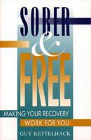 Sober and Free: Making Your Recovery Work for You 0684811200 Book Cover