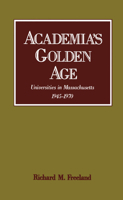 Academia's Golden Age: Universities in Massachusetts, 1945-1970 0195054644 Book Cover