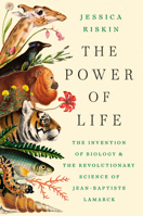 The Power of Life: The Invention of Biology and the Revolutionary Science of Jean-Baptiste Lamarck 0593852575 Book Cover