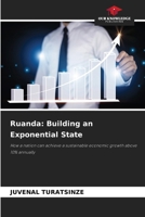 Ruanda: Building an Exponential State: How a nation can achieve a sustainable economic growth above 10% annually (German Edition) 6208661471 Book Cover