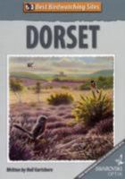 Best Birdwatching Sites: Dorset 0956987605 Book Cover