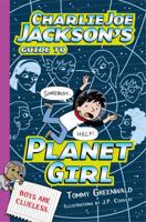 Charlie Joe Jackson's Guide to Planet Girl 1250115035 Book Cover