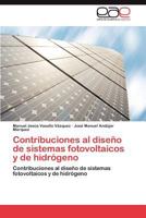 Contribuciones al diseño de sistemas fotovoltaicos y de hidrógeno 3845488948 Book Cover