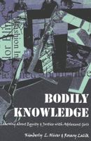 Bodily Knowledge: Learning About Equity and Justice With Adolescent Girls 0820444588 Book Cover