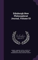 Edinburgh New Philosophical Journal, Volume 53 134643512X Book Cover