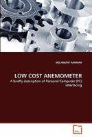LOW COST ANEMOMETER: A briefly description of Personal Computer (PC) interfacing 3639303148 Book Cover