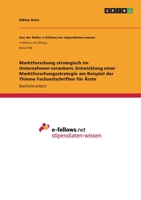 Marktforschung strategisch im Unternehmen verankern. Entwicklung einer Marktforschungsstrategie am Beispiel der Thieme Fachzeitschriften für Ärzte 3656870373 Book Cover