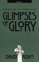 Glimpses of Glory: Prayers for the Church Year, Year C (Prayers for the Church) (Prayers for the Church) 0819218650 Book Cover