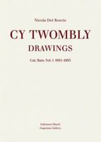 Cy Twombly: Catalogue Raisonne of Drawings and Sketchbooks. Vol I 3829604858 Book Cover