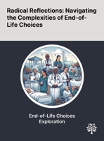 Radical Reflections: Navigating the Complexities of End-of-Life Choices 1022903764 Book Cover