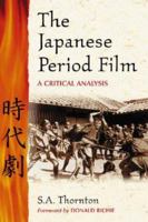 Japanese Period Film: A Critical Analysis, to 1970 0786431369 Book Cover