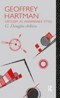 Geoffrey Hartman: Criticism as Answerable Style (Critics of the Twentieth Century) 1138009059 Book Cover